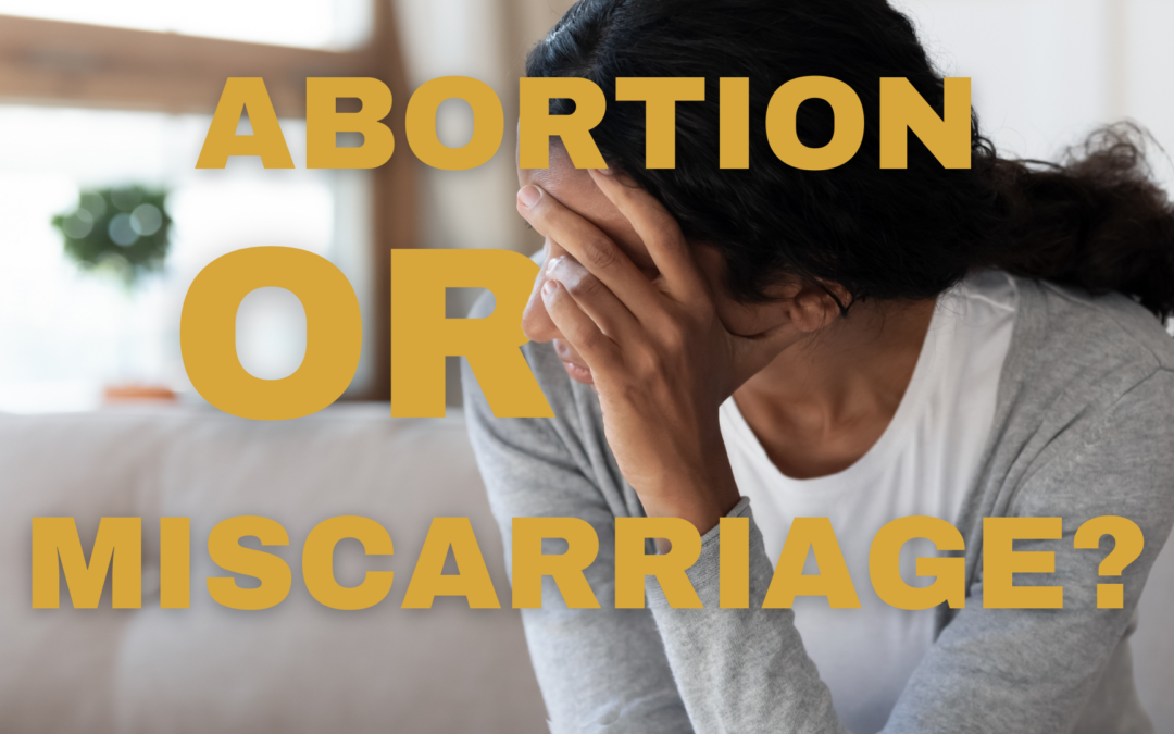 Abortion Or Miscarriage?